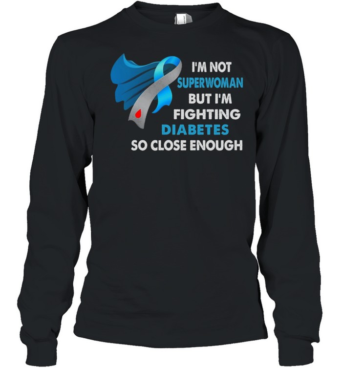 Im Not Superwoman But Im Fighting Diabetes So Close Enough Shirt 2 » Cool Gifts for You - Mfamilygift Im Not Superwoman But Im Fighting Diabetes So Close Enough Shirt 2