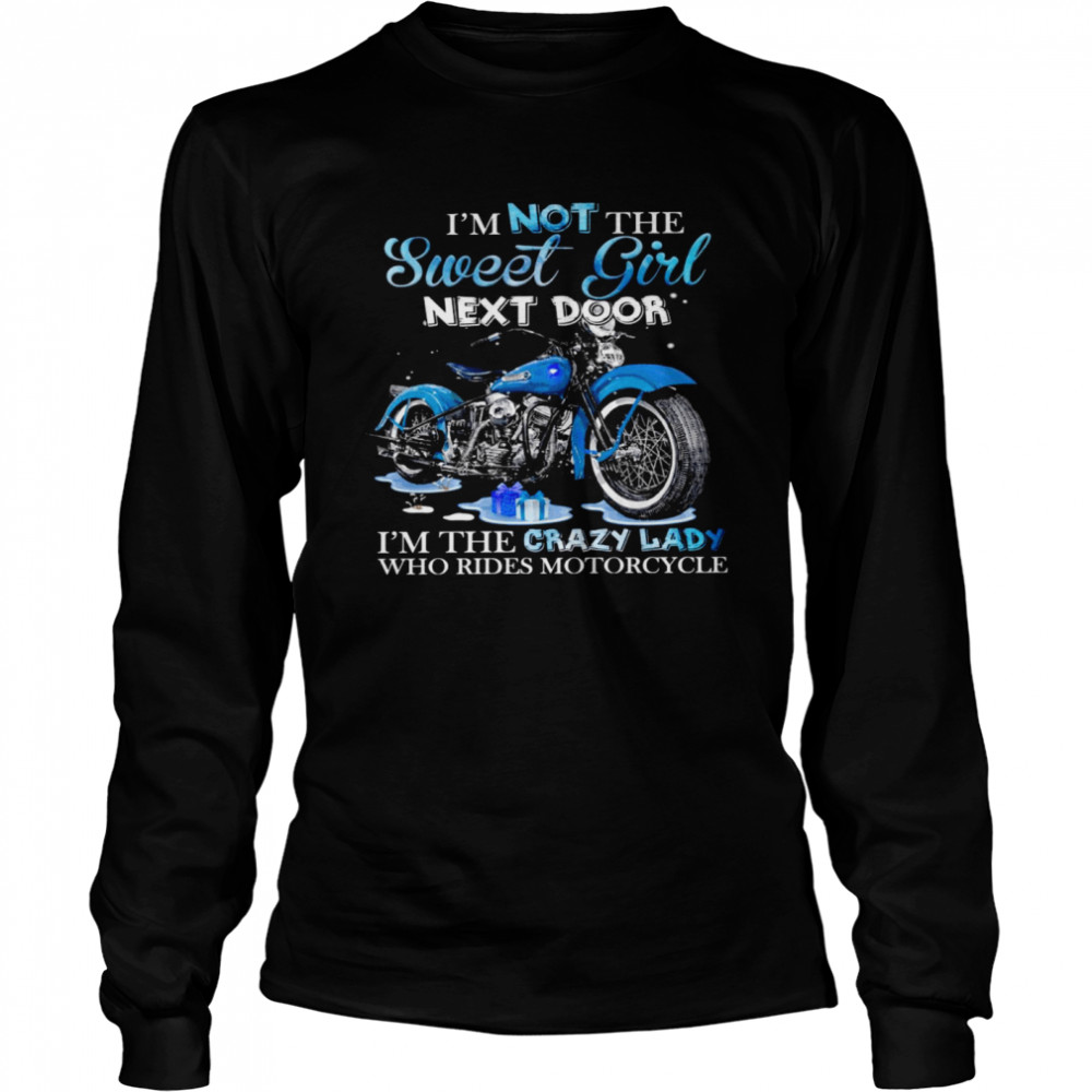 I’M Not The Sweet Girl Next Door I’M The Crazy Lady Who Rides Motorcycle Shirt 2 » Cool Gifts for You - Mfamilygift I’M Not The Sweet Girl Next Door I’M The Crazy Lady Who Rides Motorcycle Shirt 2