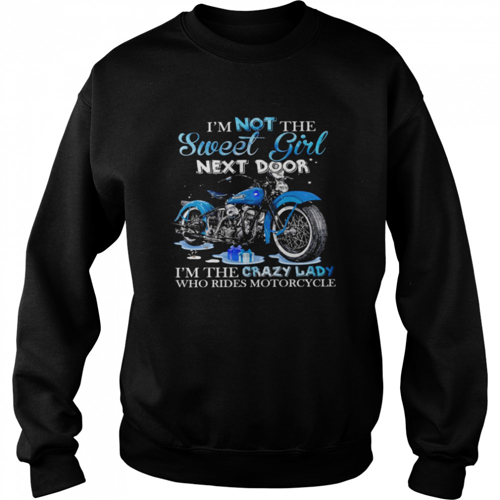 I’M Not The Sweet Girl Next Door I’M The Crazy Lady Who Rides Motorcycle Shirt 3 » Cool Gifts for You - Mfamilygift I’M Not The Sweet Girl Next Door I’M The Crazy Lady Who Rides Motorcycle Shirt 3