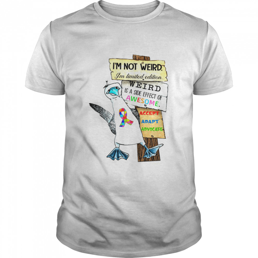I’M Not Weird I’M Limited Edition Weird Is A Side Effect Of Awesome Shirt