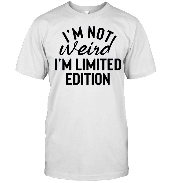I’M Not Weird Shirt