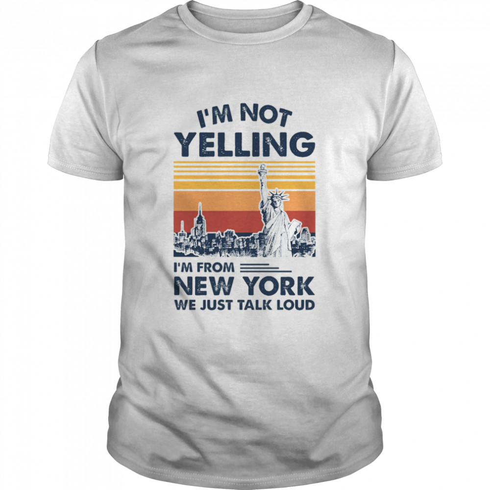 I’M Not Yelling I’M From York We Just Talk Loud Shirt I’M Not Yelling I’M From York We Just Talk Loud Shirt