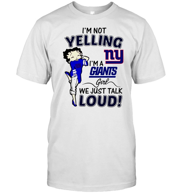 I’M Not Yelling Ny I’M Giants Girl We Just Talk Loud Shirt I’M Not Yelling Ny I’M Giants Girl We Just Talk Loud Shirt
