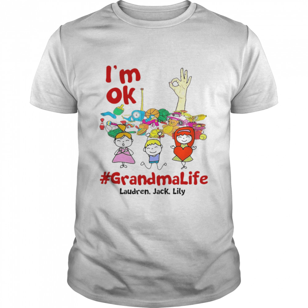 I’M Ok Grandma Life Laudren Jack Lity David T-Shirt I’M Ok Grandma Life Laudren Jack Lity David T-Shirt