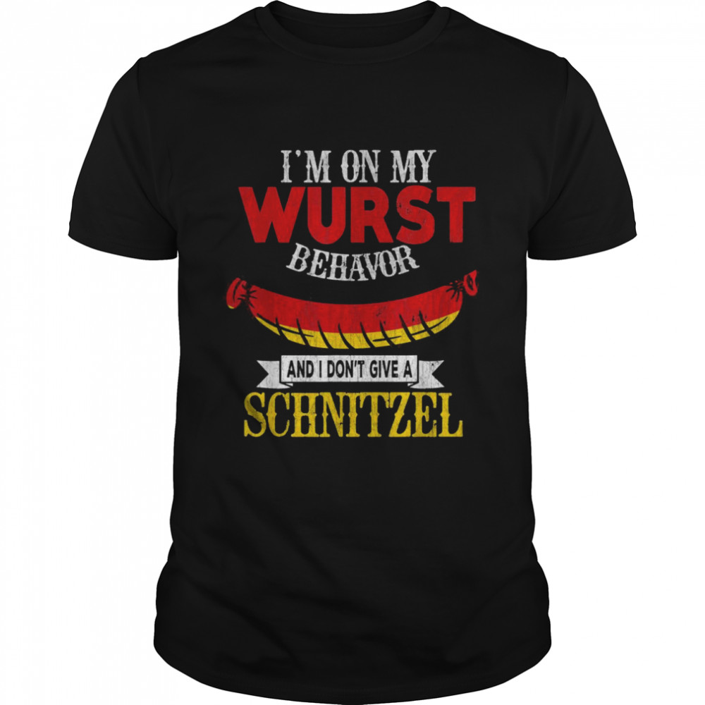 I’M On My Wurst Behavior I Dont Give A Schnitzel Oktoberfest Shirt