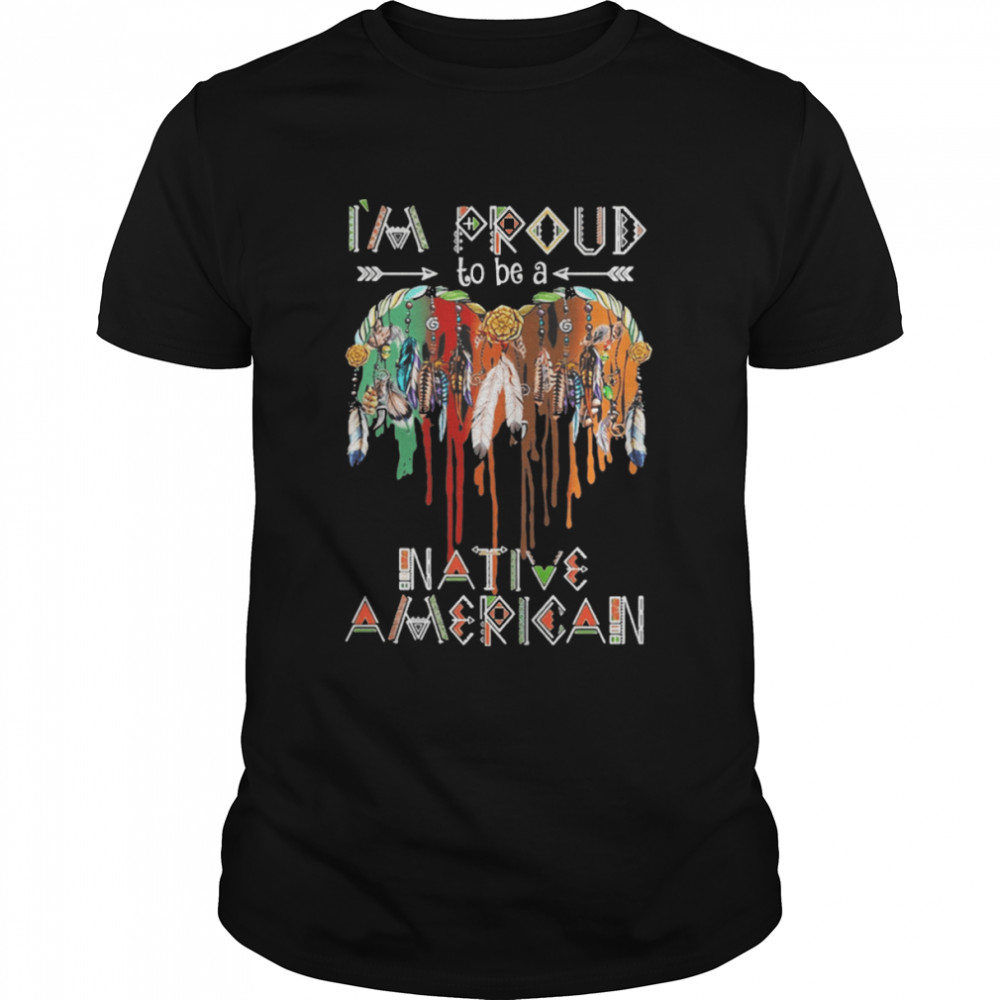 Im Proud To Be Native American Shirt Im Proud To Be Native American Shirt