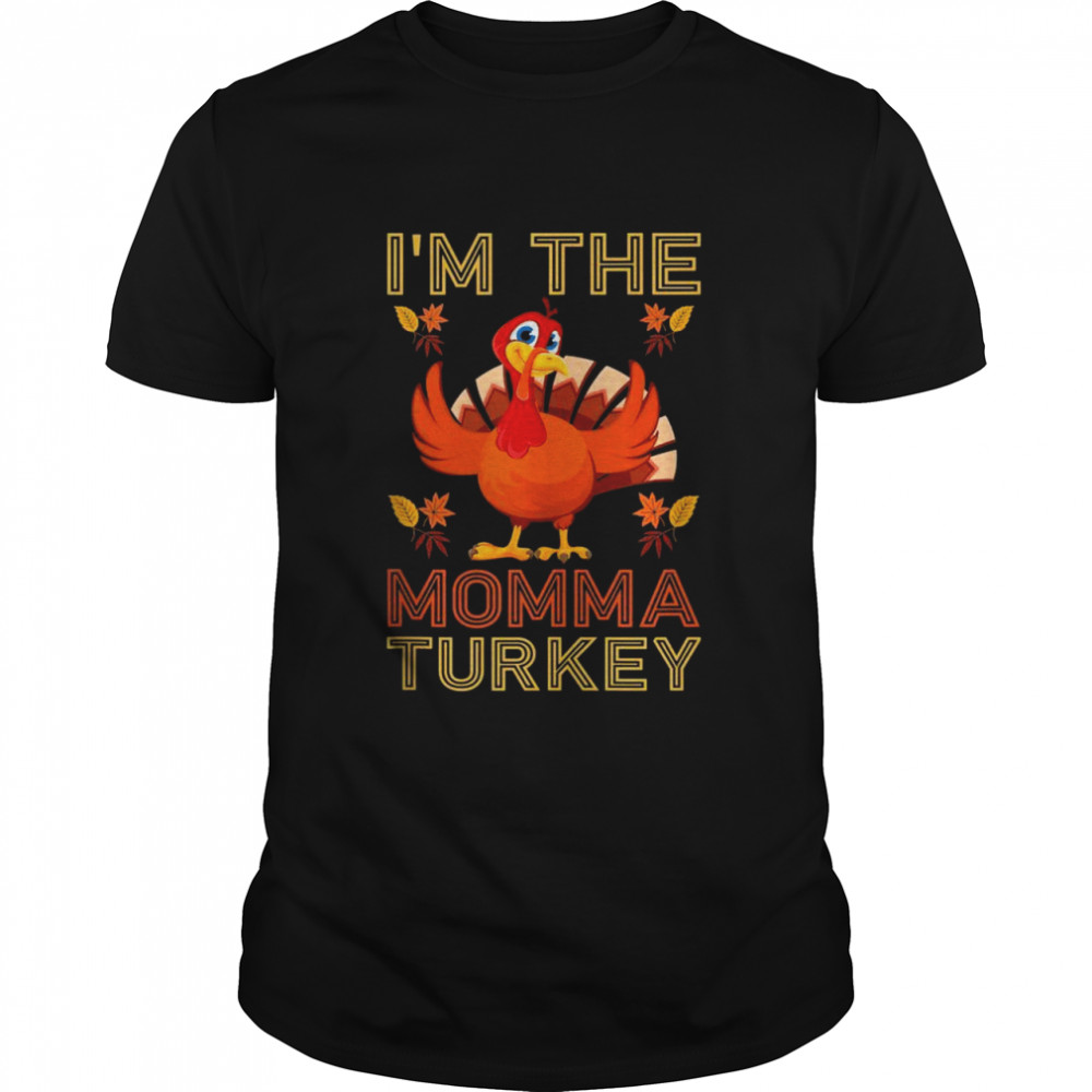 I’M The Momma Turkey Group Matching Thanksgiving Shirt