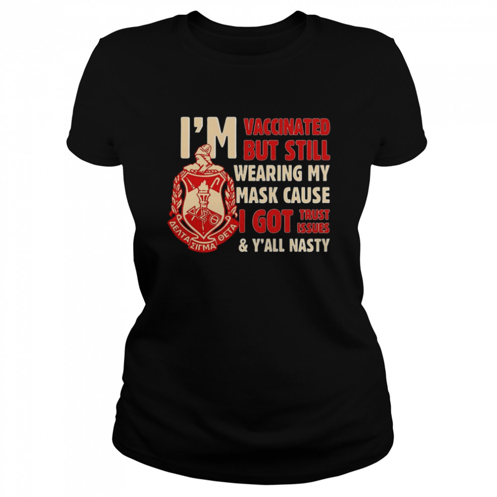 I’M Vaccinated But Still Wearing My Mask Cause I Got Trust Issues Y’All Nasty Shirt 1 » Cool Gifts for You - Mfamilygift I’M Vaccinated But Still Wearing My Mask Cause I Got Trust Issues Y’All Nasty Shirt 1