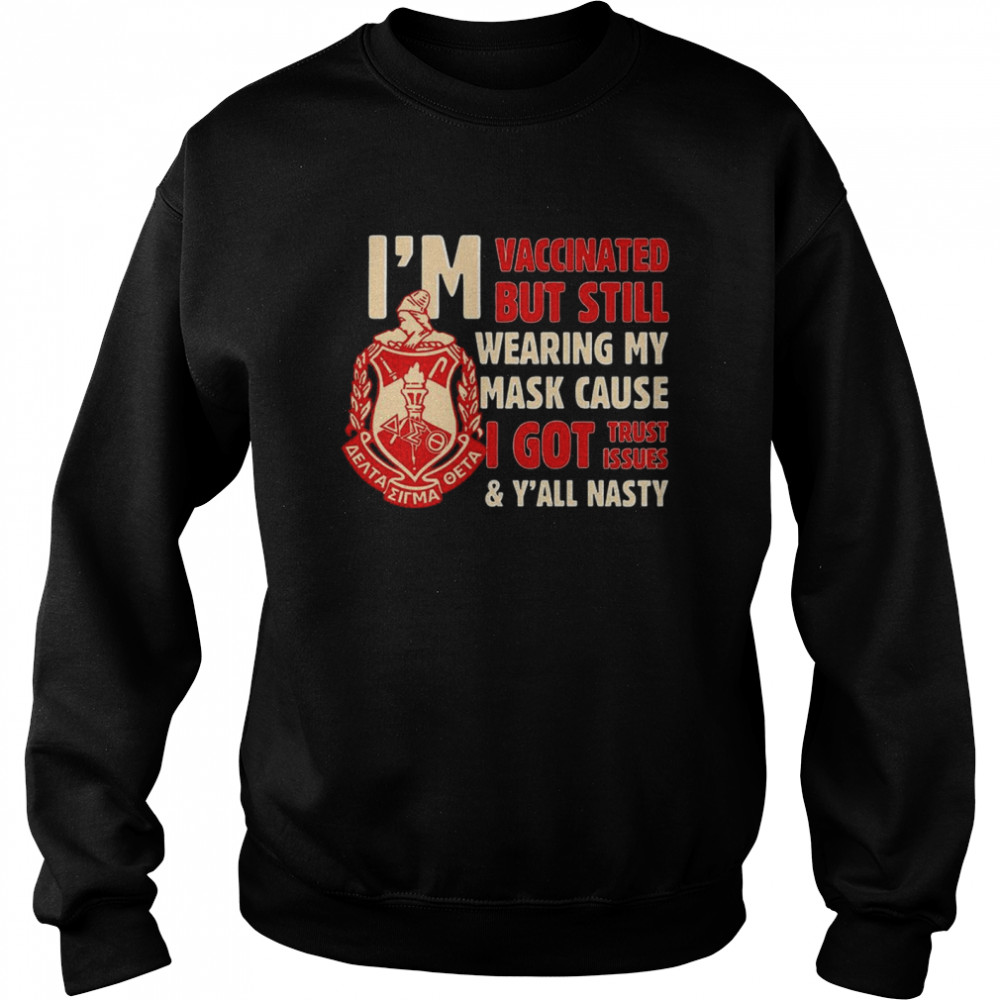 I’M Vaccinated But Still Wearing My Mask Cause I Got Trust Issues Y’All Nasty Shirt 3 » Cool Gifts for You - Mfamilygift I’M Vaccinated But Still Wearing My Mask Cause I Got Trust Issues Y’All Nasty Shirt 3