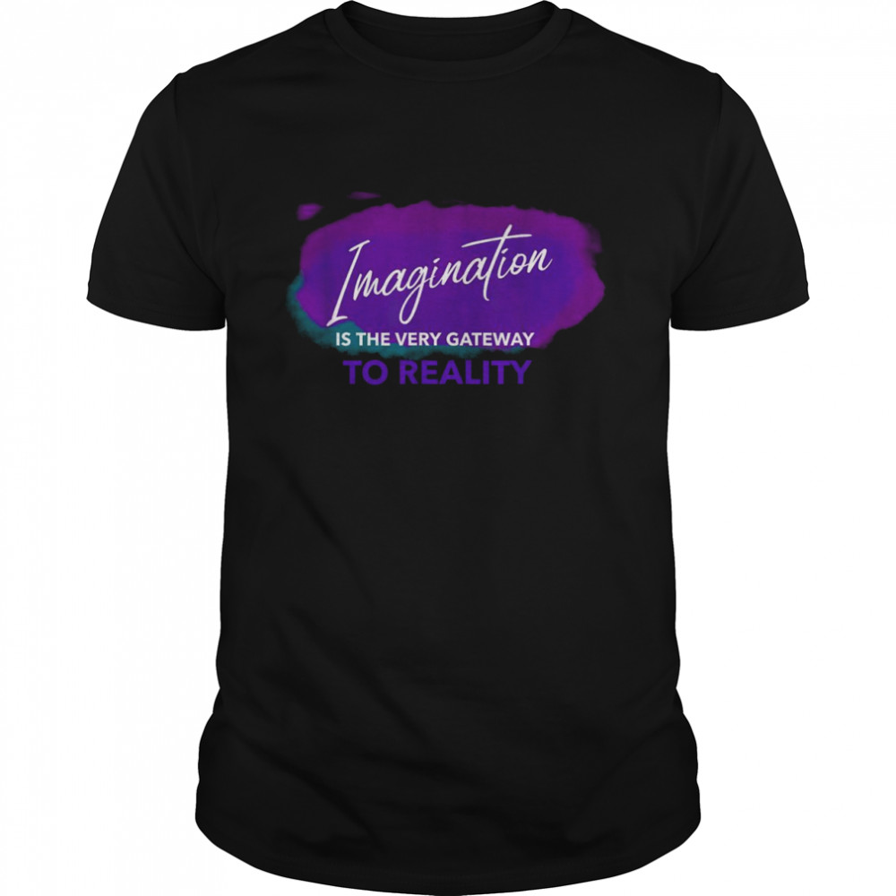 Imagination Is The Very Gateway To Reality Neville Goddard Shirt