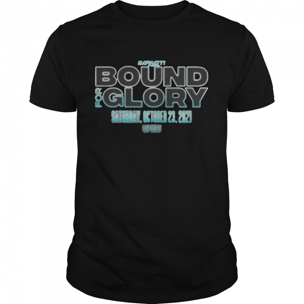 Impact Bound For Glory Saturday October 23 2021 T-Shirt