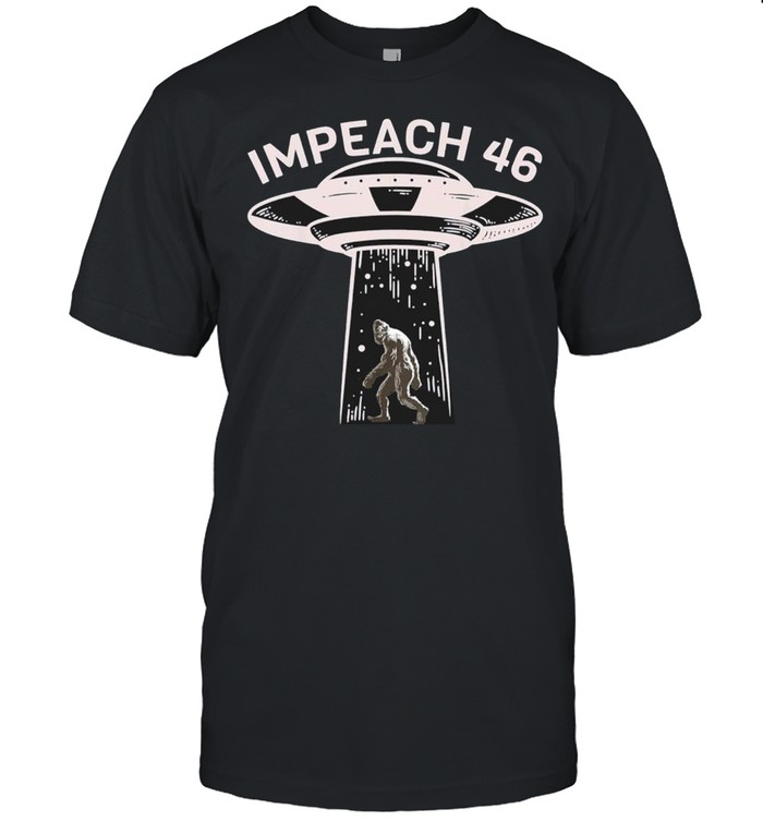 Impeach 46 Trump 2024 – Alien Bigfoot Ufo Abduction T-Shirt Impeach 46 Trump 2024 – Alien Bigfoot Ufo Abduction T-Shirt