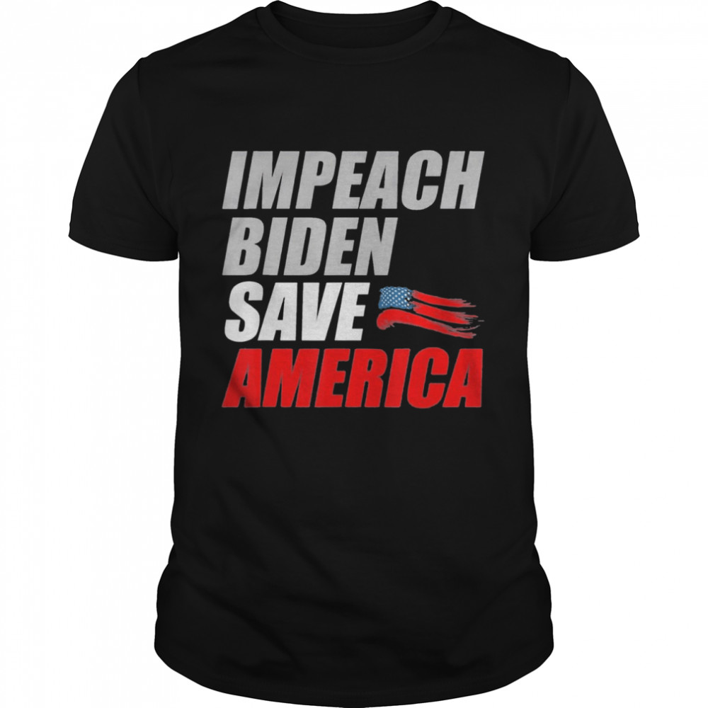 Impeach Joe Biden Save America Bidens Impeachment Shirt