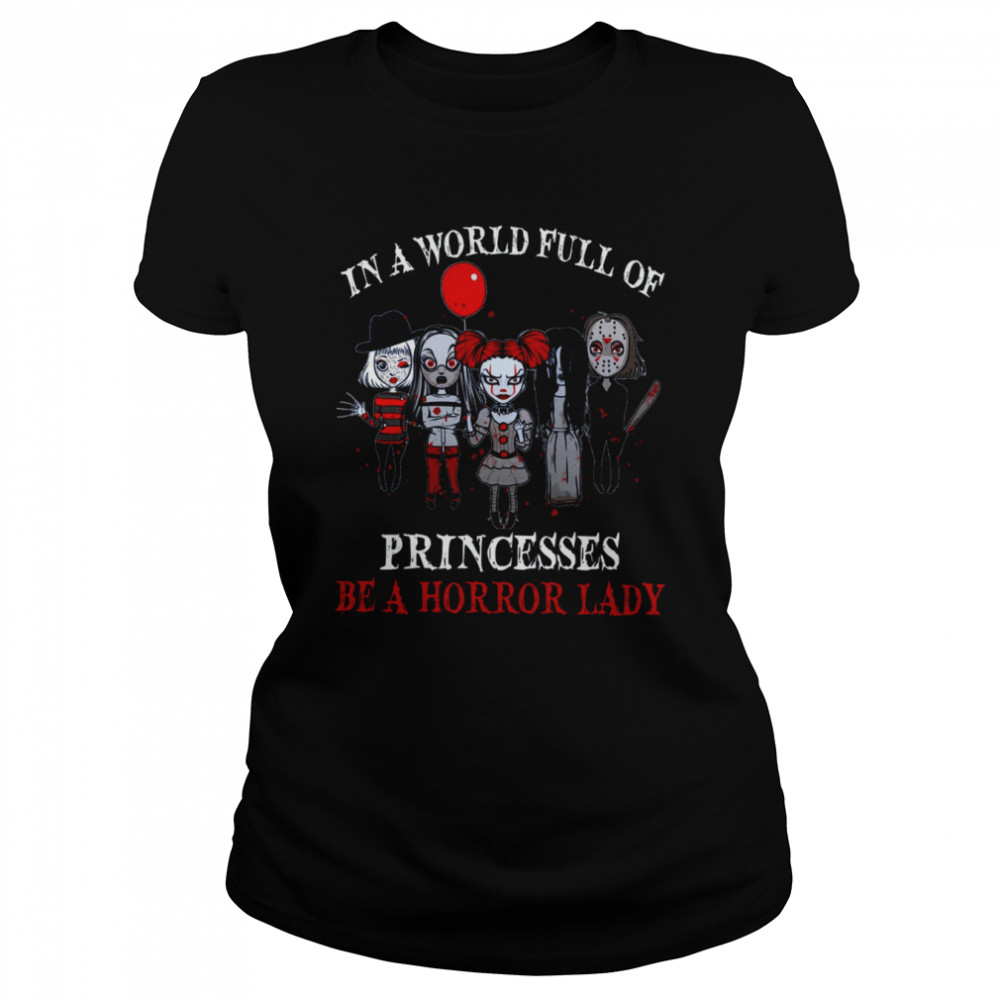 In A World Full Of Princesses Be A Horror Lady Shirt 1 » Cool Gifts for You - Mfamilygift In A World Full Of Princesses Be A Horror Lady Shirt 1