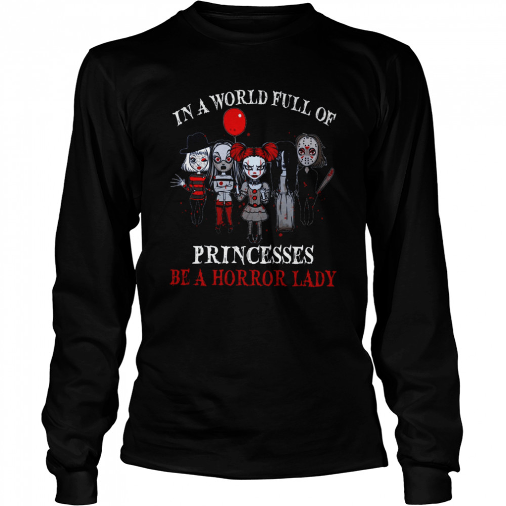 In A World Full Of Princesses Be A Horror Lady Shirt 2 » Cool Gifts for You - Mfamilygift In A World Full Of Princesses Be A Horror Lady Shirt 2