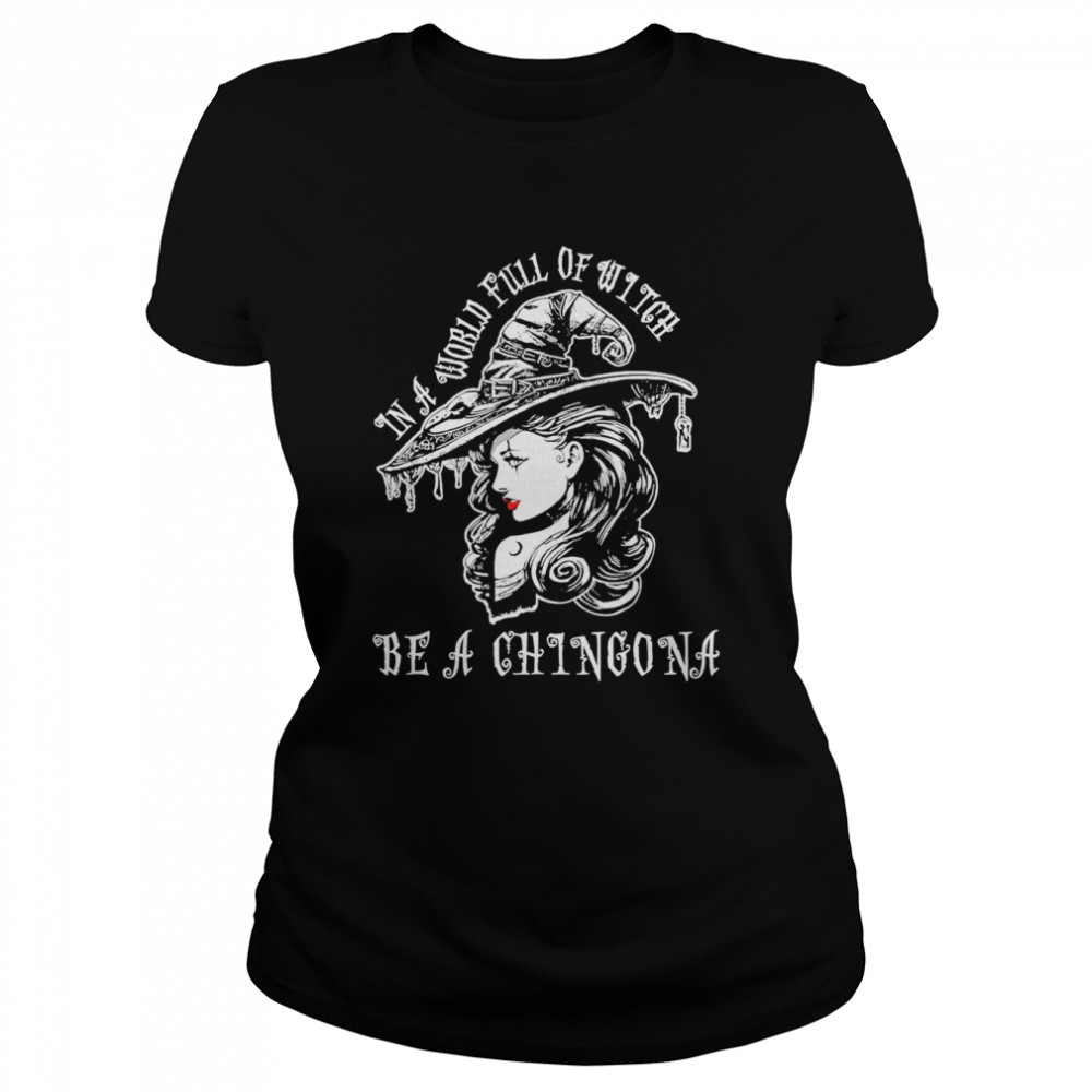 In A World Full Of Witch Be A Chingona Shirt 1 » Cool Gifts for You - Mfamilygift In A World Full Of Witch Be A Chingona Shirt 1