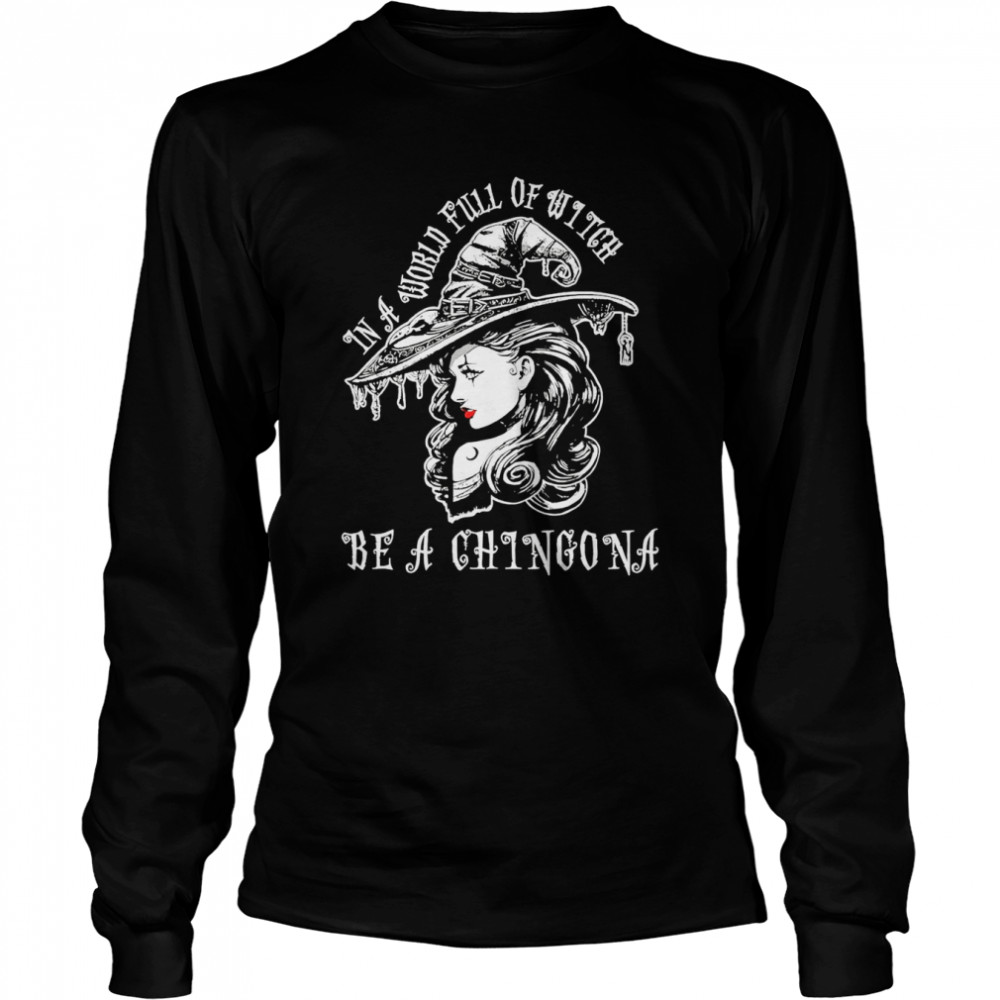 In A World Full Of Witch Be A Chingona Shirt 2 » Cool Gifts for You - Mfamilygift In A World Full Of Witch Be A Chingona Shirt 2
