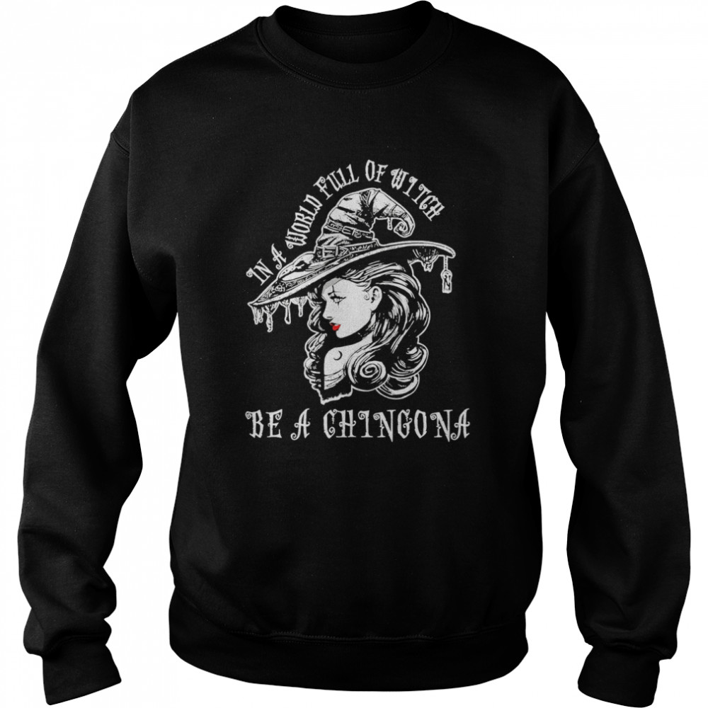In A World Full Of Witch Be A Chingona Shirt 3 » Cool Gifts for You - Mfamilygift In A World Full Of Witch Be A Chingona Shirt 3