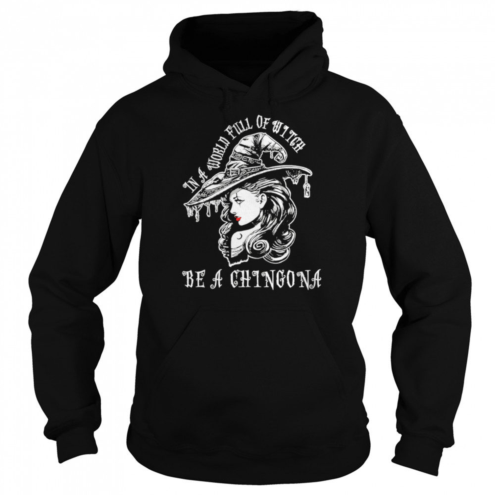 In A World Full Of Witch Be A Chingona Shirt 4 » Cool Gifts for You - Mfamilygift In A World Full Of Witch Be A Chingona Shirt 4