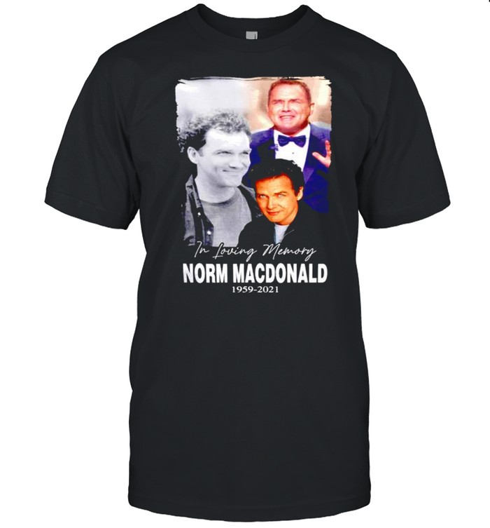 In Loving Memory Norm Macdonald 1959 2021 Shirt