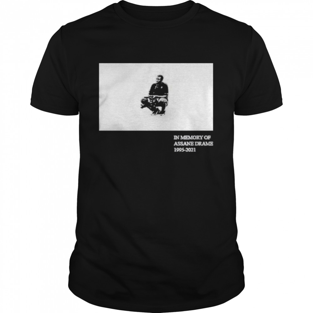 In Memory Of Assane Drame 1995-2021 Shirt
