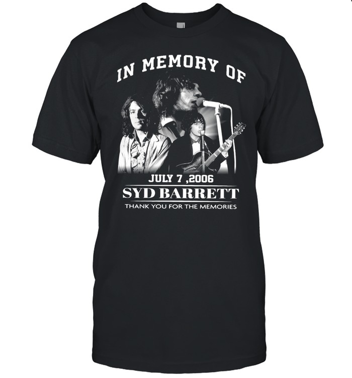 In Memory Of July 7 2006 Syd Barrett Thank You For The Memories T-Shirt