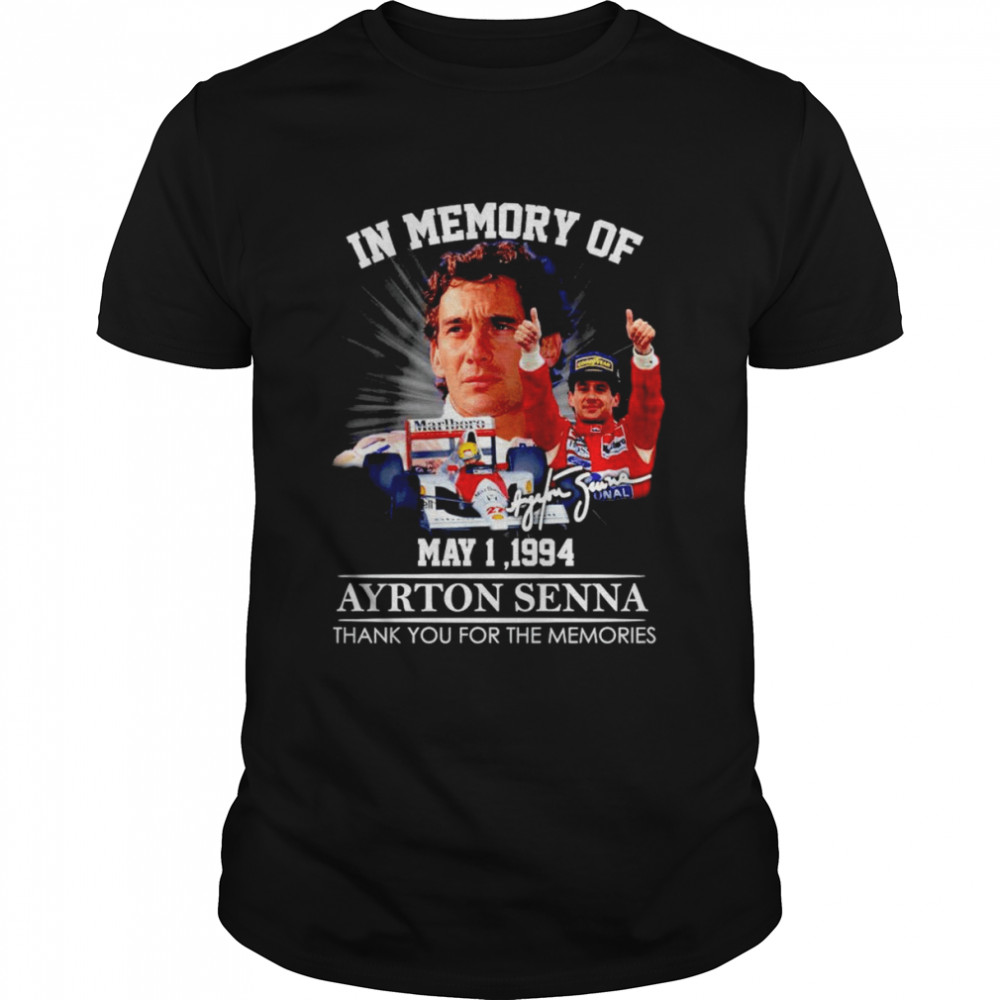 In Memory Of May 1,1994 Ayrton Senna Thank You For The Memories Signature Shirt In Memory Of May 1,1994 Ayrton Senna Thank You For The Memories Signature Shirt