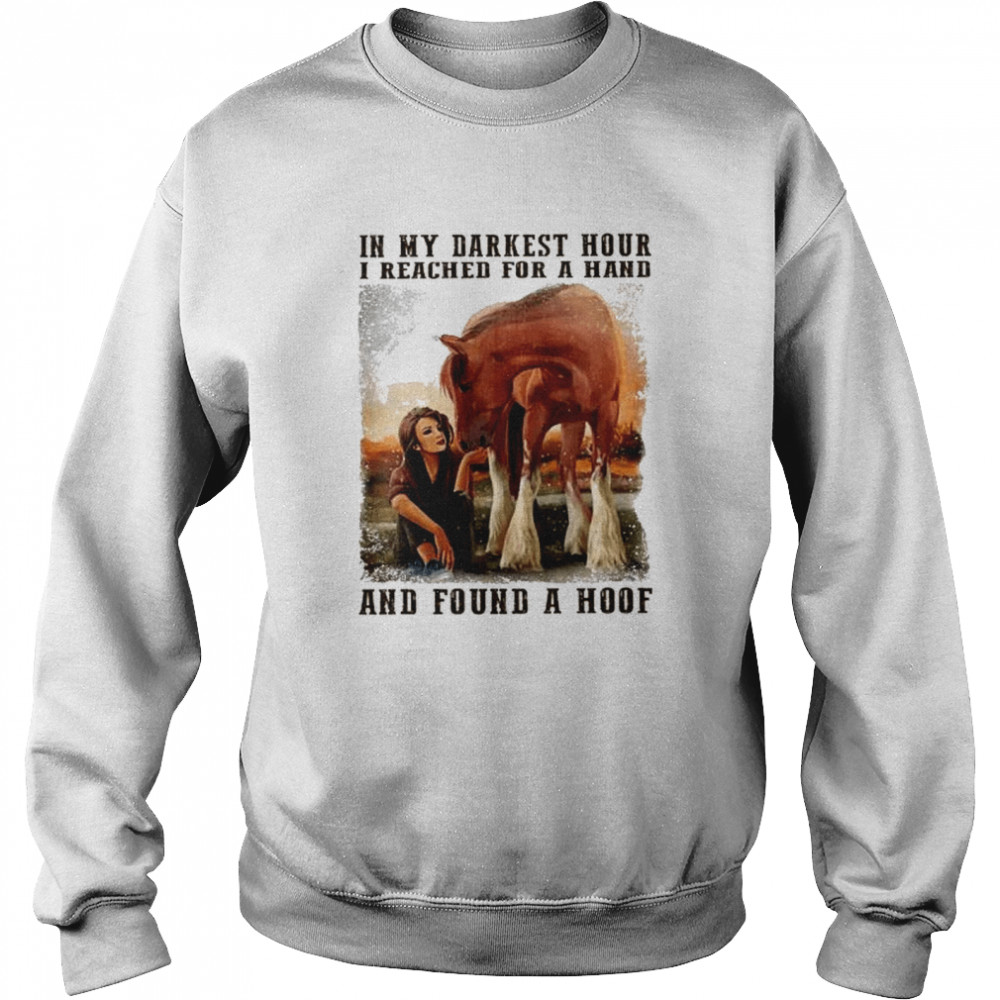 In My Darkest Hour I Reached For A Hand And Found A Hoof Shirt 3 » Cool Gifts for You - Mfamilygift In My Darkest Hour I Reached For A Hand And Found A Hoof Shirt 3