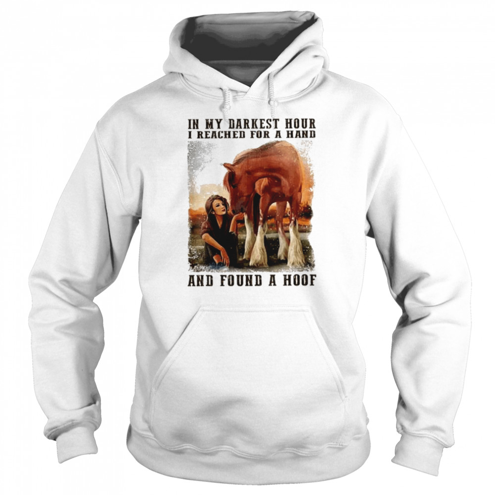 In My Darkest Hour I Reached For A Hand And Found A Hoof Shirt 4 » Cool Gifts for You - Mfamilygift In My Darkest Hour I Reached For A Hand And Found A Hoof Shirt 4