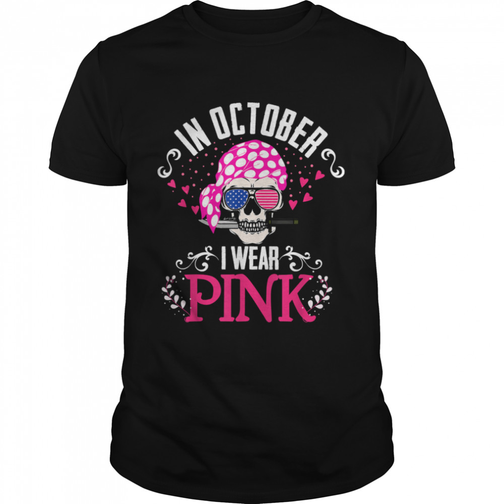 In October I Wear Pink Scarf Skull Breast Cancer Awareness T-Shirt In October I Wear Pink Scarf Skull Breast Cancer Awareness T-Shirt