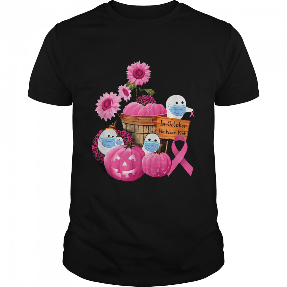 In October We Wear Pink Ghosts & Pumpkins For Breast Cancer Shirt In October We Wear Pink Ghosts & Pumpkins For Breast Cancer Shirt