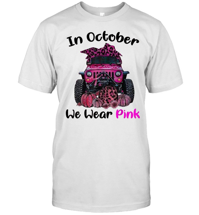 In October We Wear Pink J.E.E.P Shirt In October We Wear Pink J.E.E.P Shirt