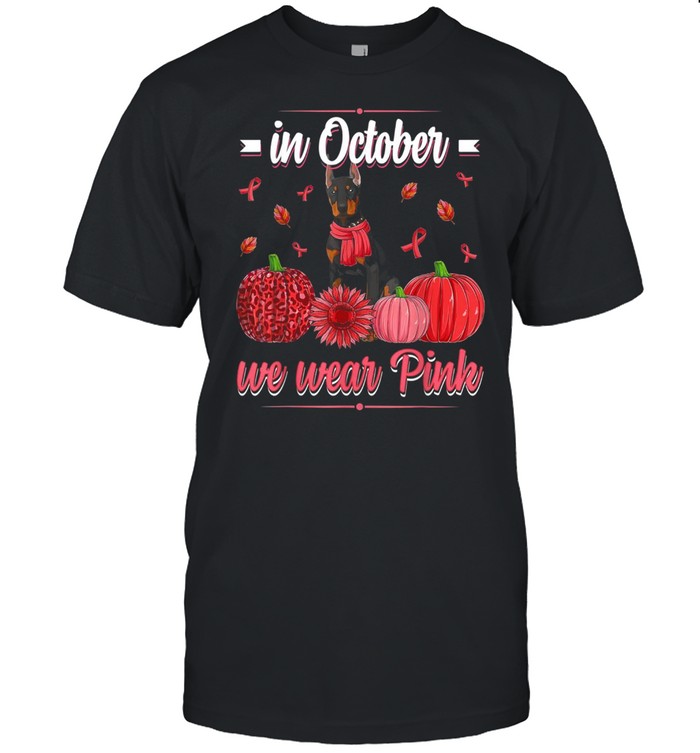 In October We Wear Pink Ribbon Doberman Breast Cancer Shirt