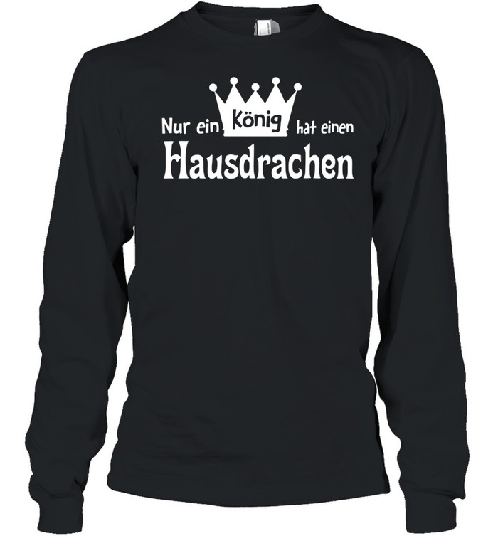 Nã¼r Ein Kã¶Nig Hat Einen Hausdrachen Shirt 2 » Cool Gifts for You - Mfamilygift Nã¼r Ein Kã¶Nig Hat Einen Hausdrachen Shirt 2