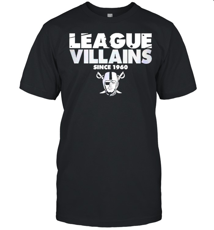 Oakland Raiders League Villains Since 1960 Shirt Oakland Raiders League Villains Since 1960 Shirt