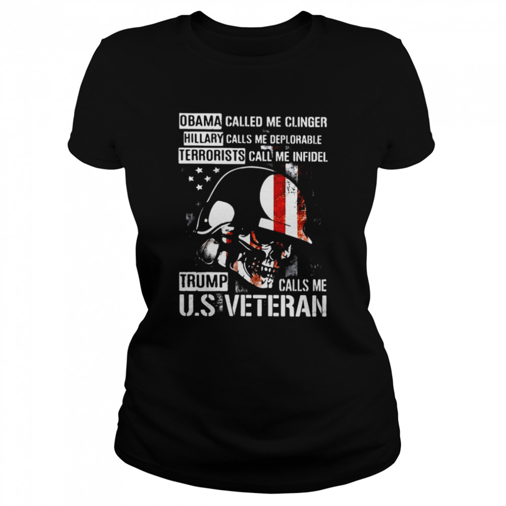 Obama Called Me Clinger Hillary Calls Me Deplorable Terrorists Call Me Infidel Trump Call Me U.S Veteran T-Shirt 1 » Cool Gifts for You - Mfamilygift Obama Called Me Clinger Hillary Calls Me Deplorable Terrorists Call Me Infidel Trump Call Me U.S Veteran T-Shirt 1
