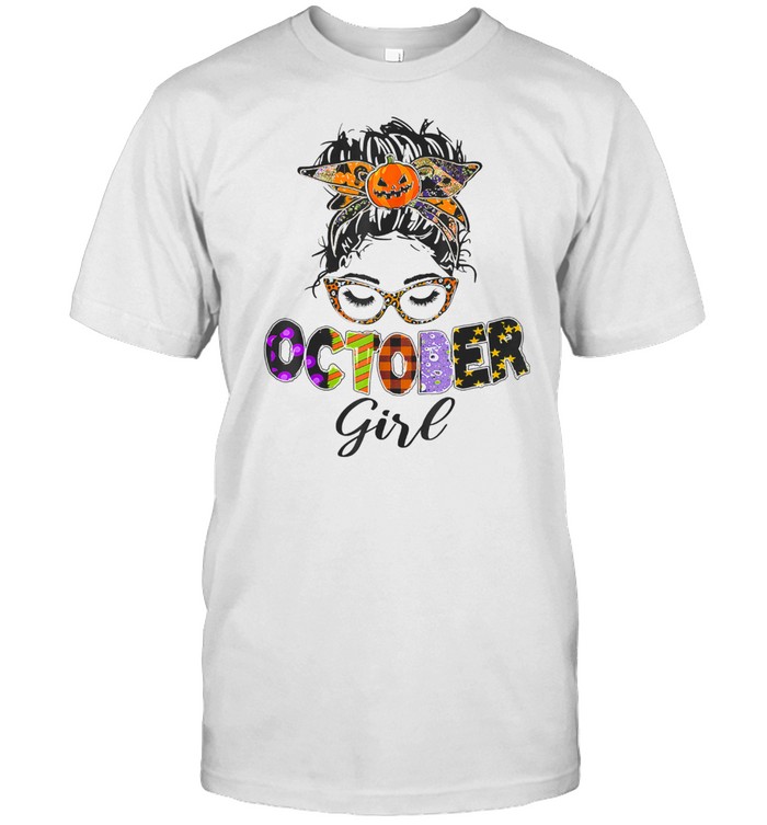 October Girl Halloween Messy Bun October Birthday Shirt October Girl Halloween Messy Bun October Birthday Shirt