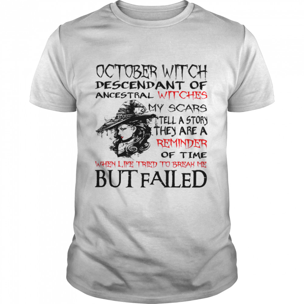 October Witch Descendant Of Ancestral Witches My Scars Tell A Story They Are A Reminder Of Time Shirt October Witch Descendant Of Ancestral Witches My Scars Tell A Story They Are A Reminder Of Time Shirt