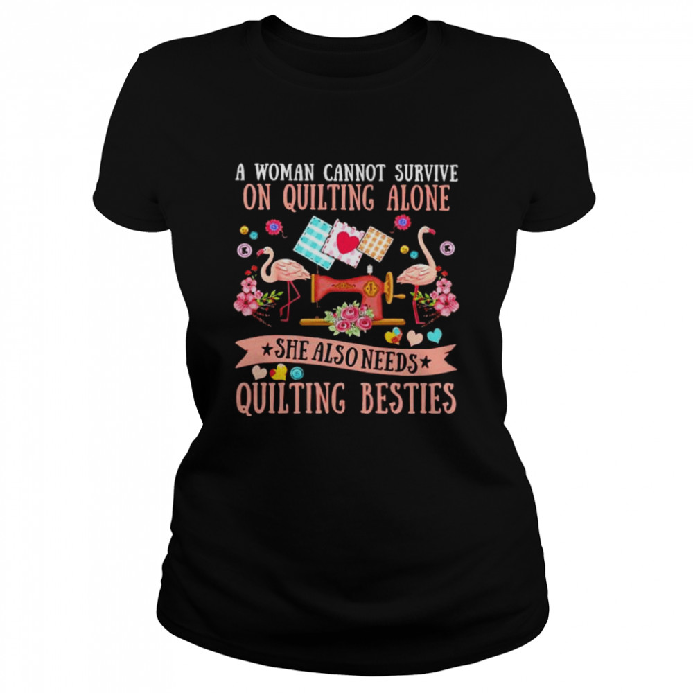 Official A Woman Cannot Survive On Quilting Alone She Also Needs Quilting Shirt 1 » Cool Gifts for You - Mfamilygift Official A Woman Cannot Survive On Quilting Alone She Also Needs Quilting Shirt 1
