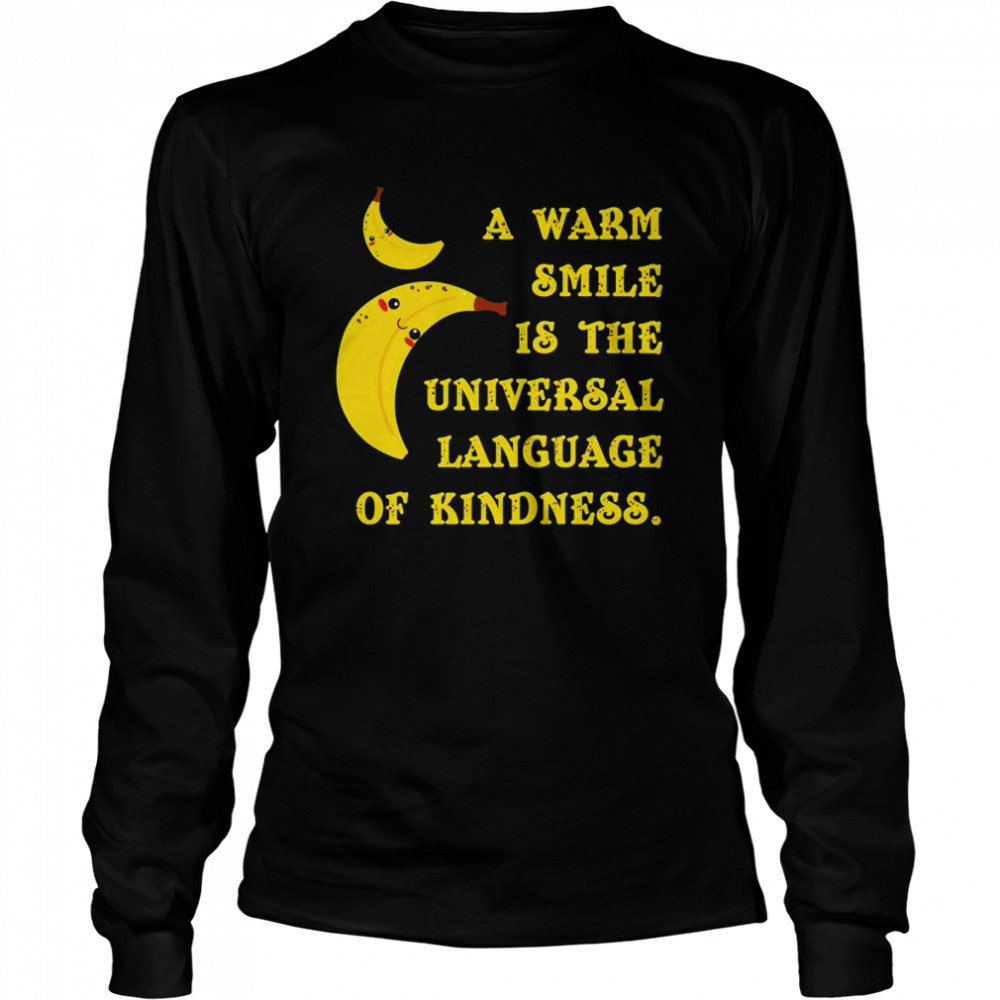 Official Banana A Warm Smile Is The Universal Language Of Kindness Shirt 2 » Cool Gifts for You - Mfamilygift Official Banana A Warm Smile Is The Universal Language Of Kindness Shirt 2