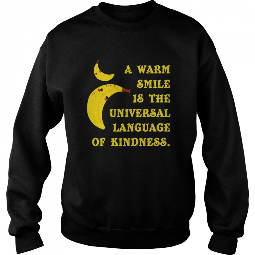 Official Banana A Warm Smile Is The Universal Language Of Kindness Shirt 3 » Cool Gifts for You - Mfamilygift Official Banana A Warm Smile Is The Universal Language Of Kindness Shirt 3