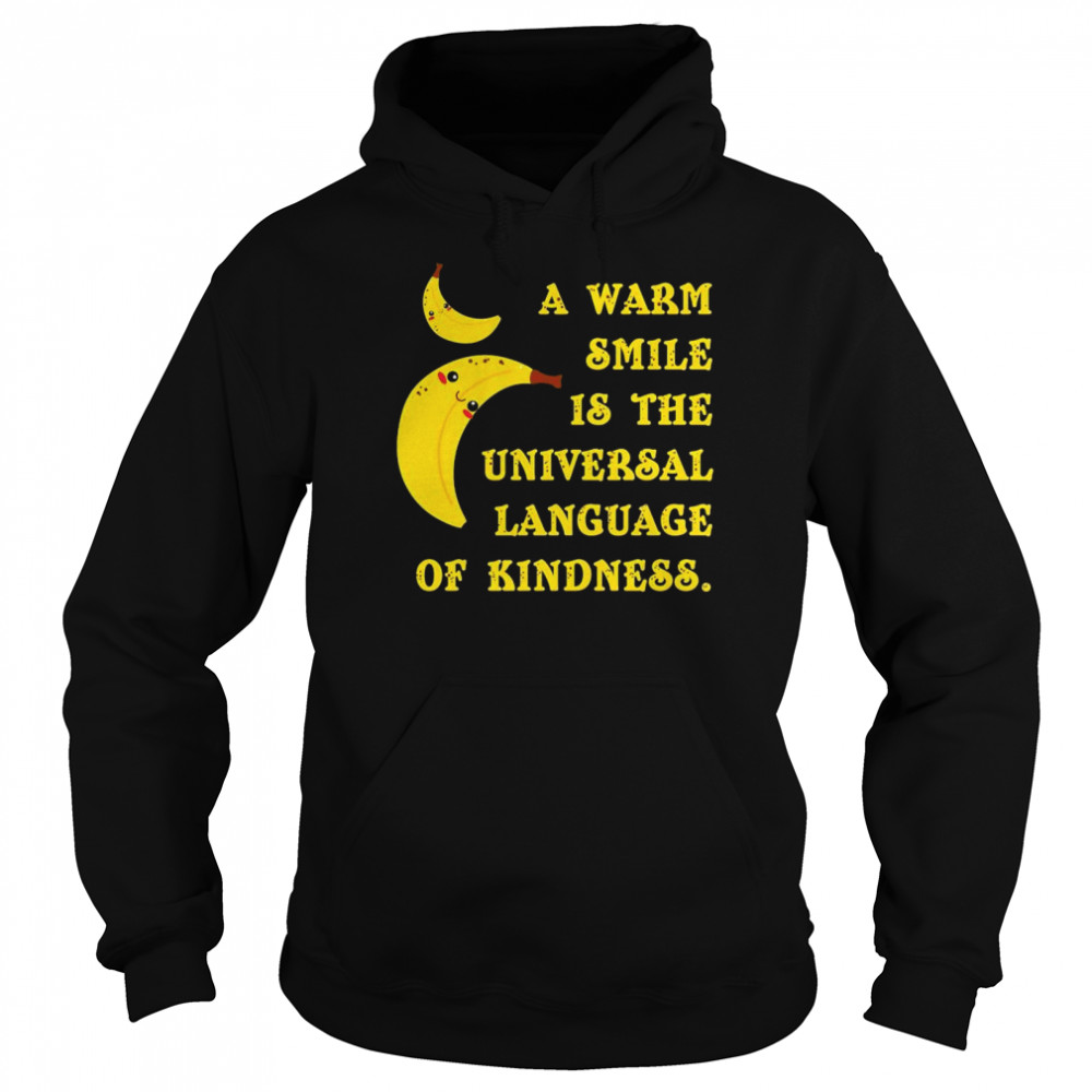 Official Banana A Warm Smile Is The Universal Language Of Kindness Shirt 4 » Cool Gifts for You - Mfamilygift Official Banana A Warm Smile Is The Universal Language Of Kindness Shirt 4