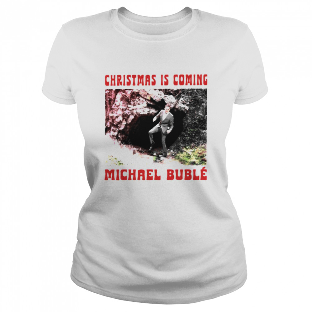 Official Christmas Is Coming Michael Buble Shirt 1 » Cool Gifts for You - Mfamilygift Official Christmas Is Coming Michael Buble Shirt 1