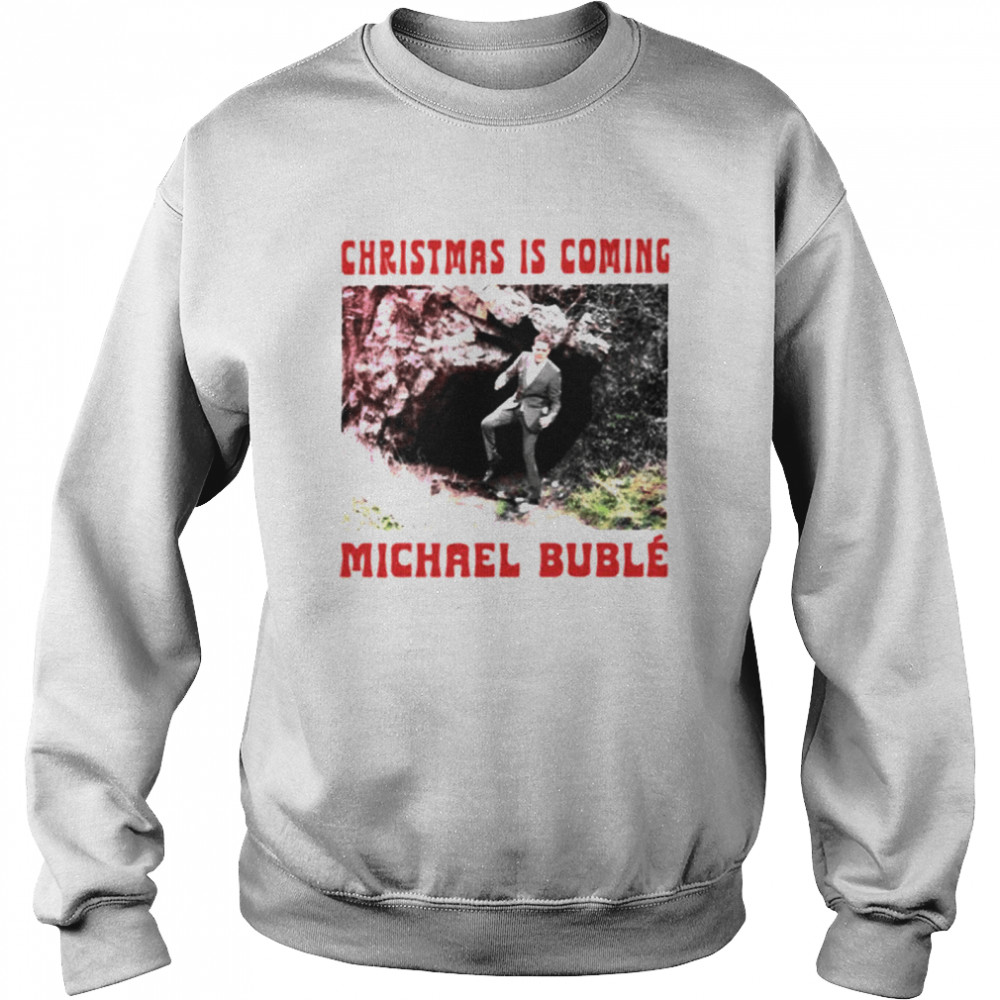 Official Christmas Is Coming Michael Buble Shirt 3 » Cool Gifts for You - Mfamilygift Official Christmas Is Coming Michael Buble Shirt 3