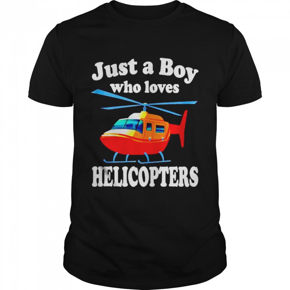 Official Just A Boy Who Loves Helicopters Shirt Official Just A Boy Who Loves Helicopters Shirt