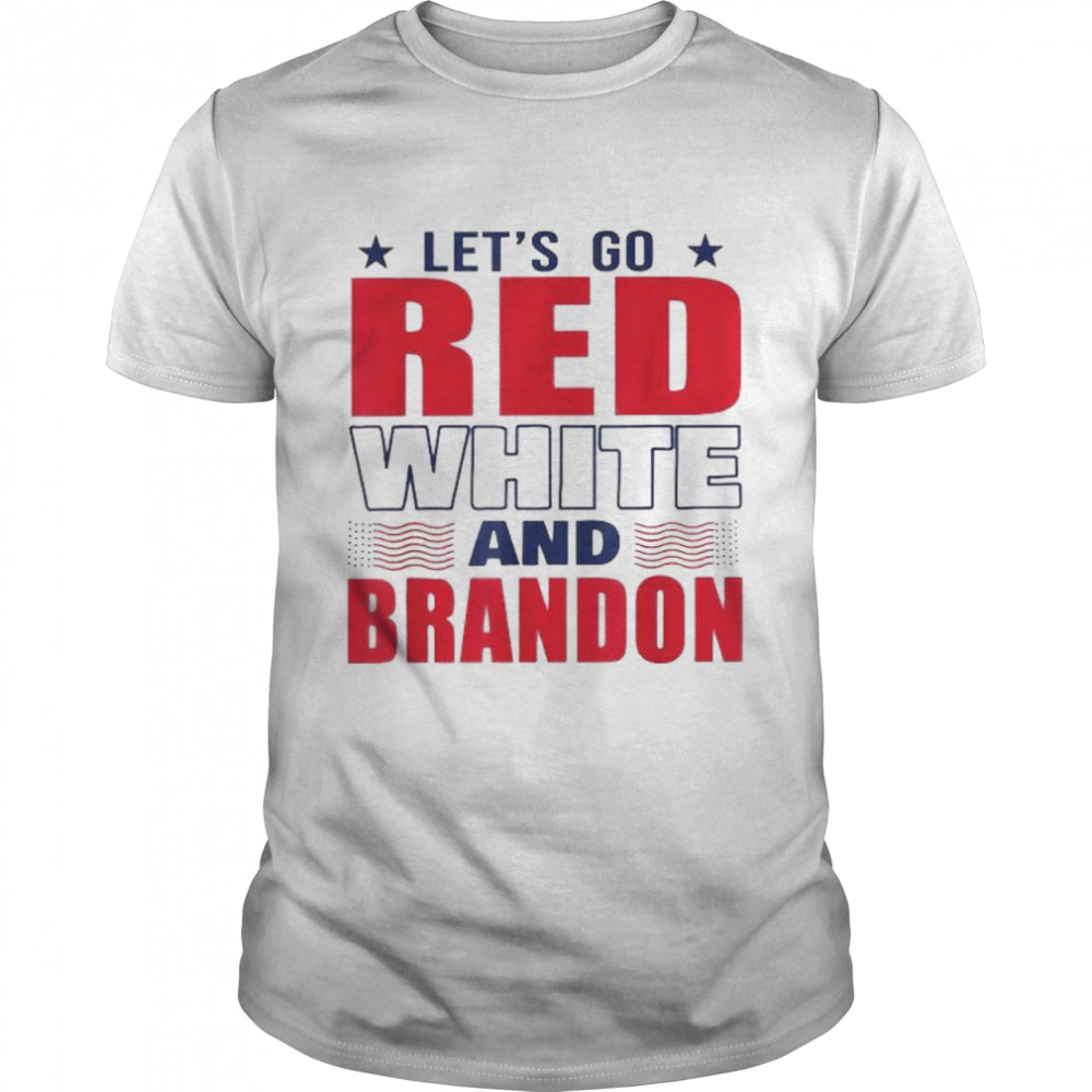 Official Let’S Go Red White And Brandon Shirt Official Let’S Go Red White And Brandon Shirt