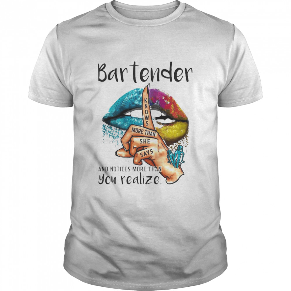 Official Lips Bartender And Notices More Than You Realize 2021 Shirt Official Lips Bartender And Notices More Than You Realize 2021 Shirt