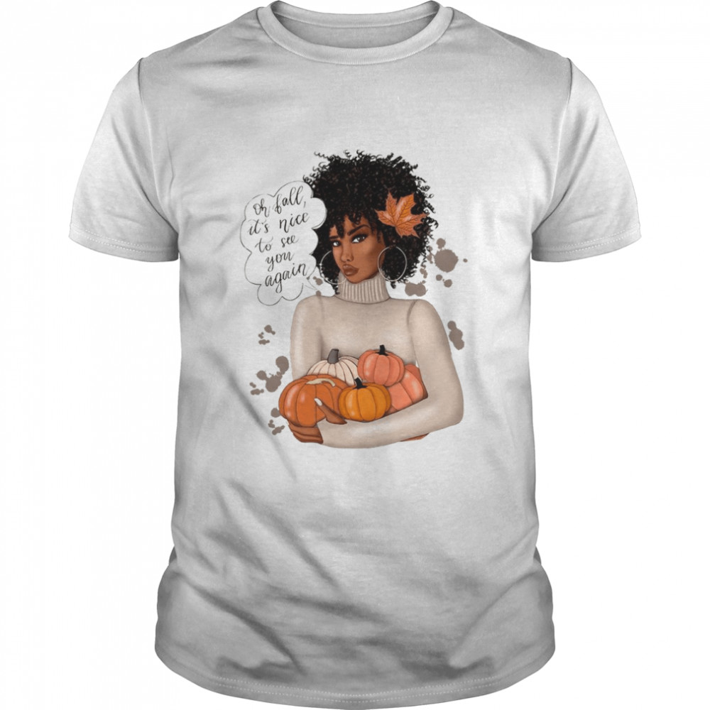Oh Fall It’S Nice To See You Again Shirt Oh Fall It’S Nice To See You Again Shirt