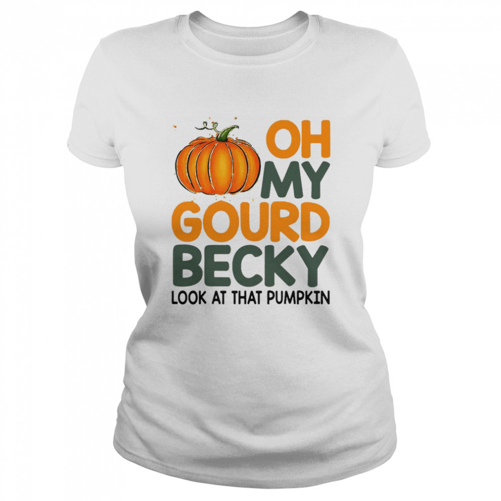 Oh My Gourd Becky Look At That Pumpkin T-Shirt 1 » Cool Gifts for You - Mfamilygift Oh My Gourd Becky Look At That Pumpkin T-Shirt 1