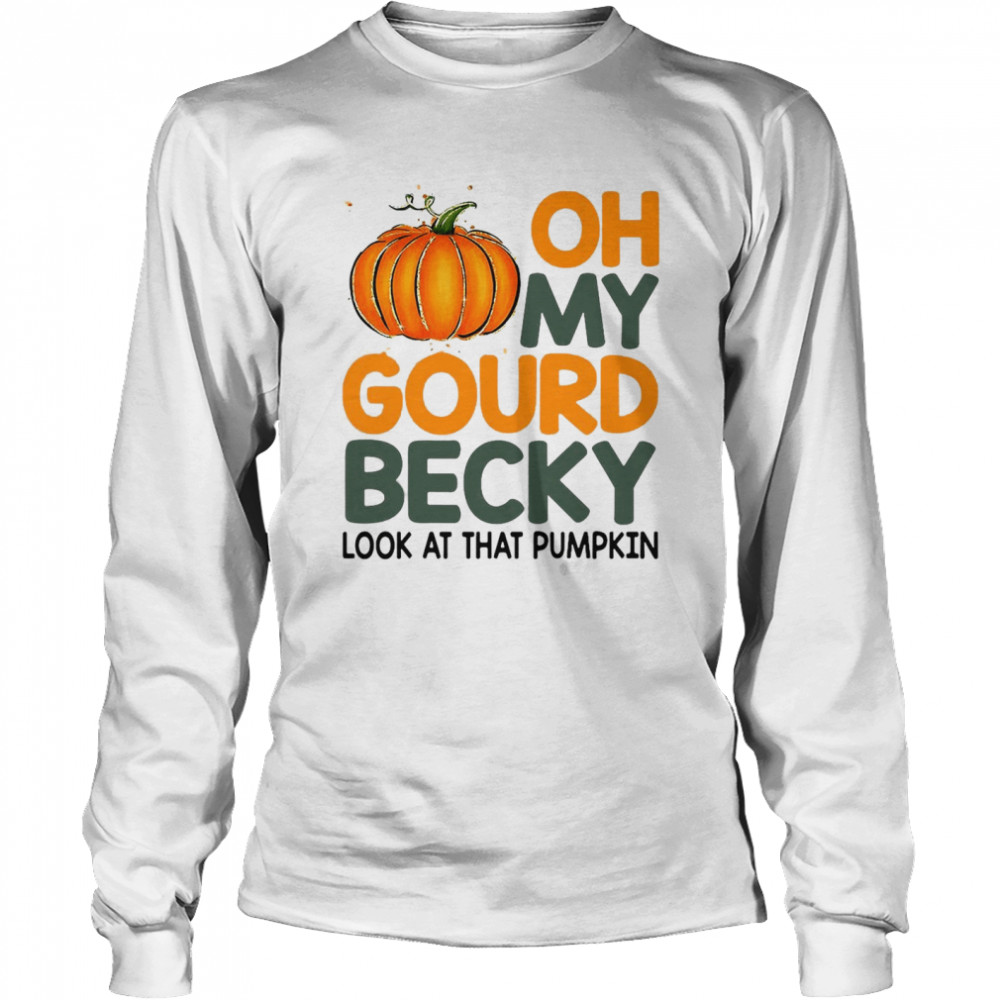 Oh My Gourd Becky Look At That Pumpkin T-Shirt 2 » Cool Gifts for You - Mfamilygift Oh My Gourd Becky Look At That Pumpkin T-Shirt 2